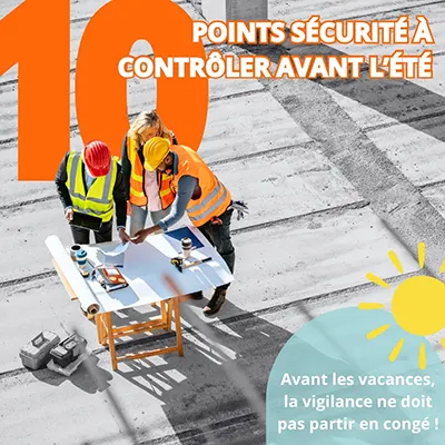 Les 10 points sécurité à contrôler avant l&rsquo;été